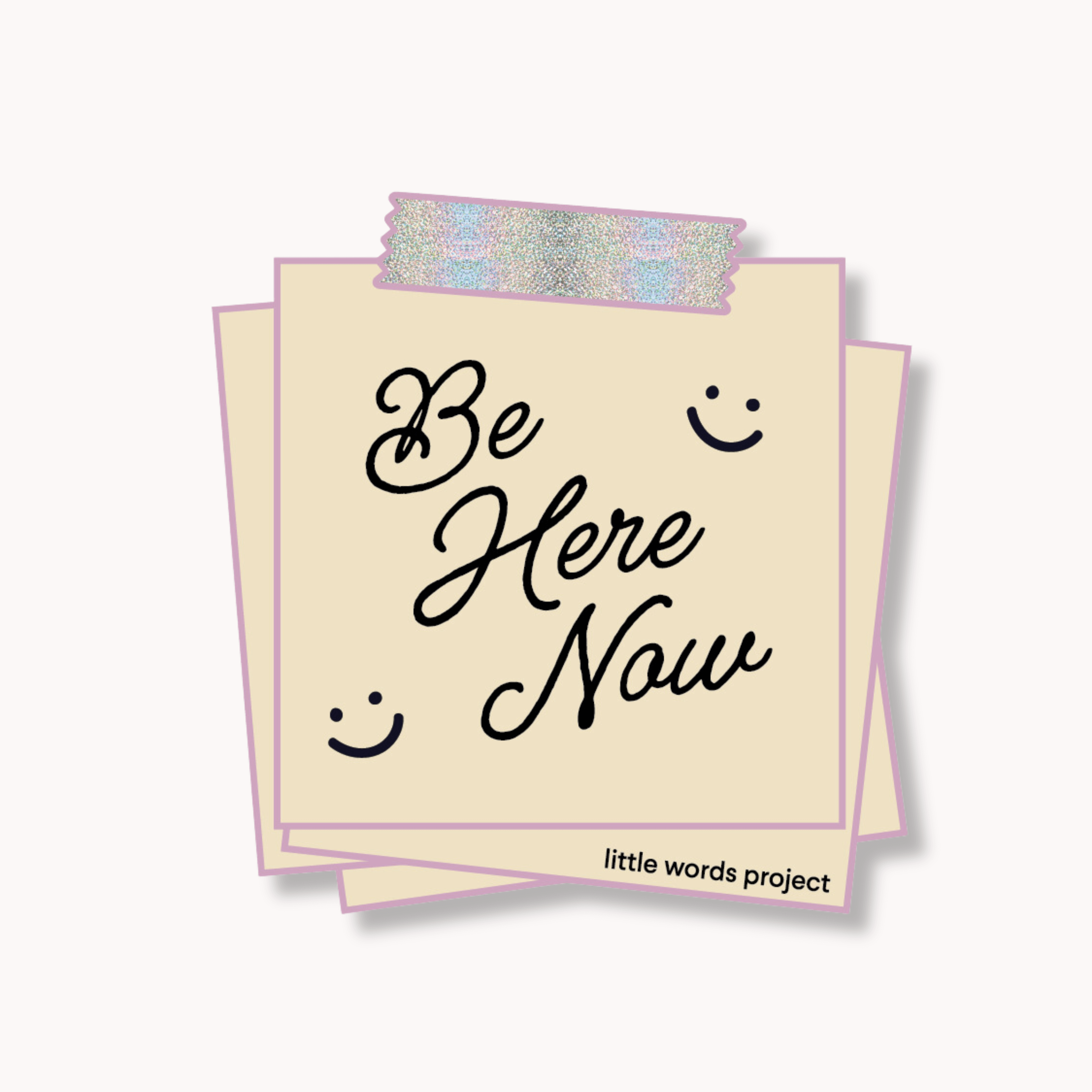 Be Here Now Sticker- The Power of Little Words Sticker