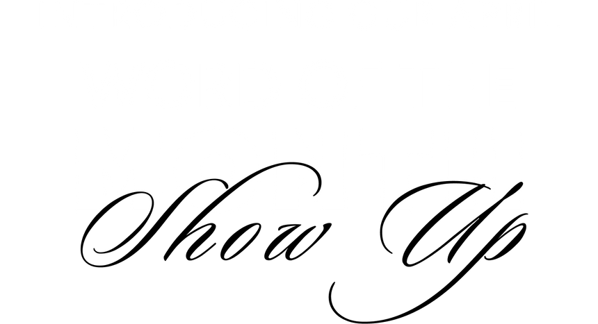 Decorative text 'Show Up' in a cursive font on a white background