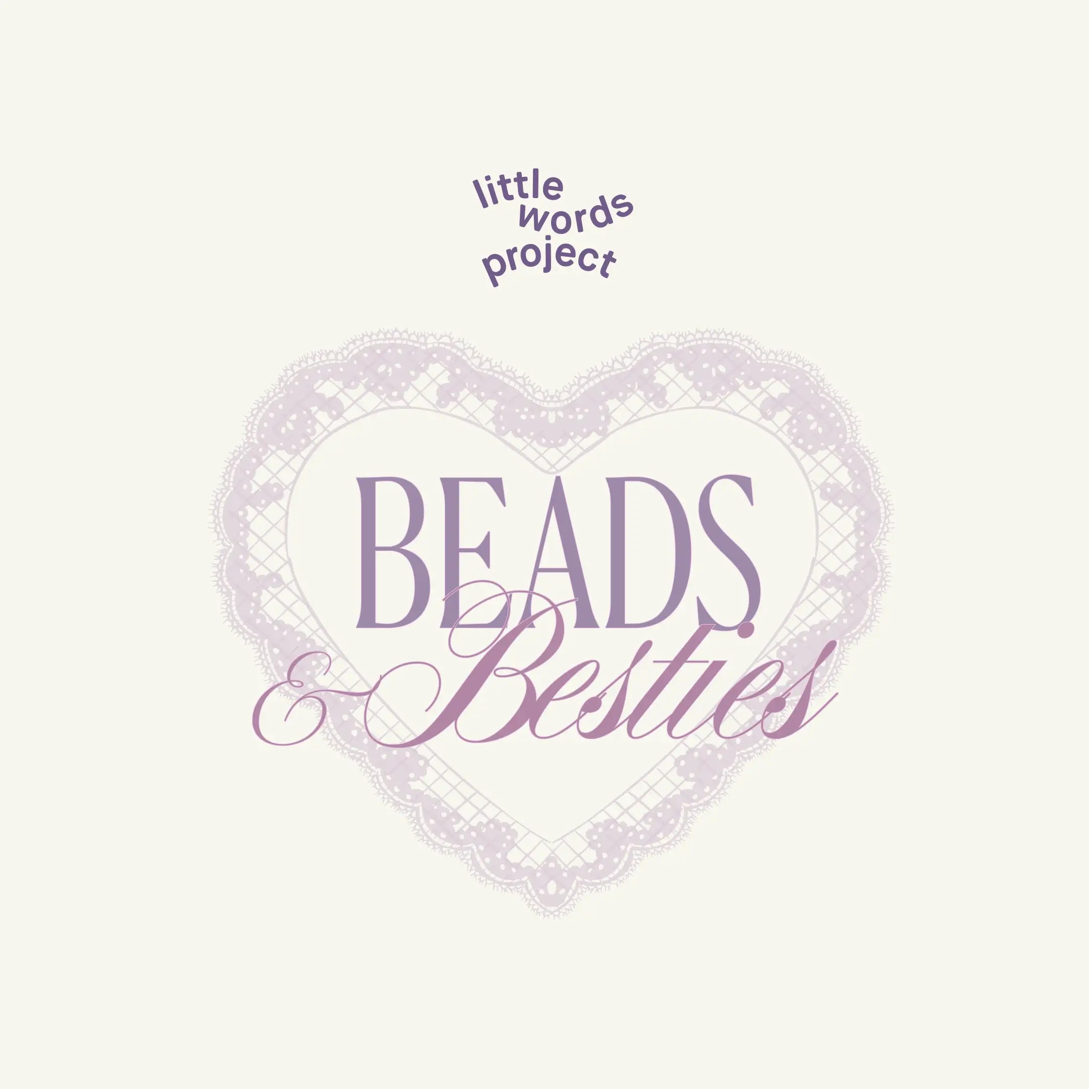 Heart-shaped logo with 'Beads & Besties' text and 'Little Words Project' above