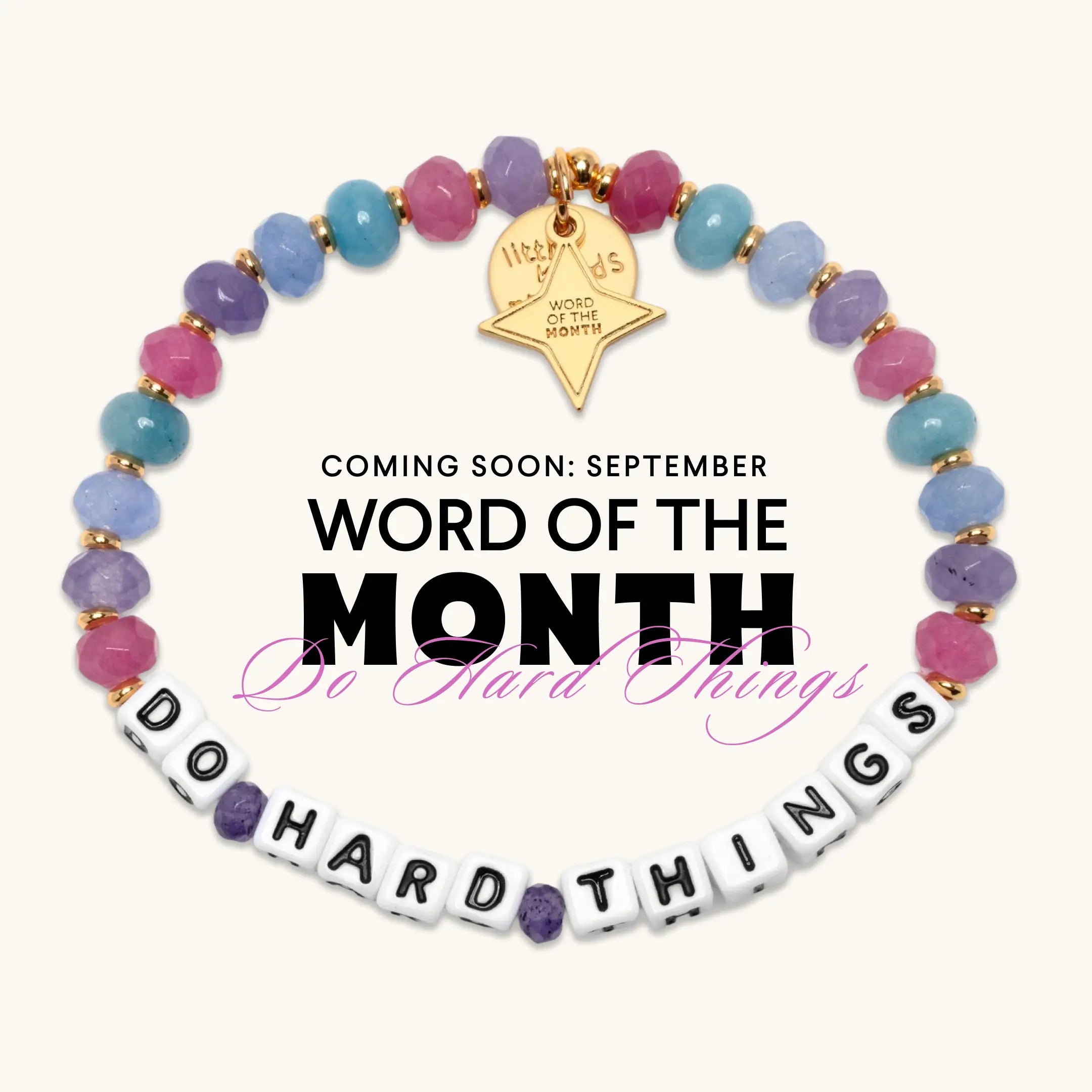 Coming soon September Word of the Month bracelet, Do Hard Things, with pink, purple, and blue beads, white letter beads, and a gold Word of the Month star charm