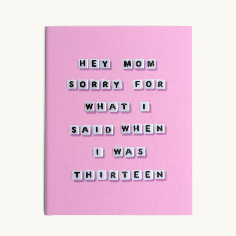 Hey Mom Sorry For What I Said When I Was Thirteen Card