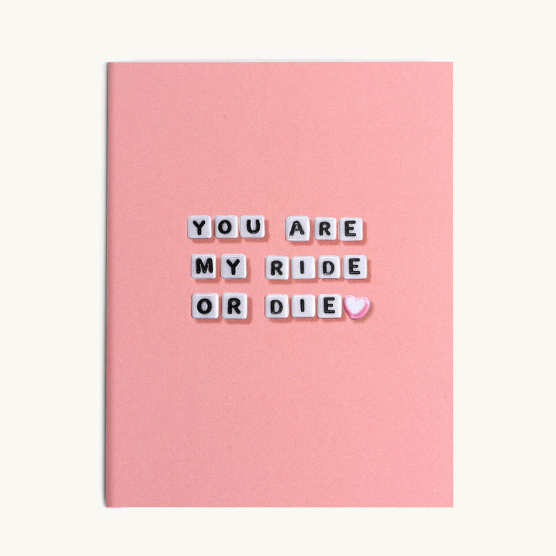 You Are My Ride Or Die Card